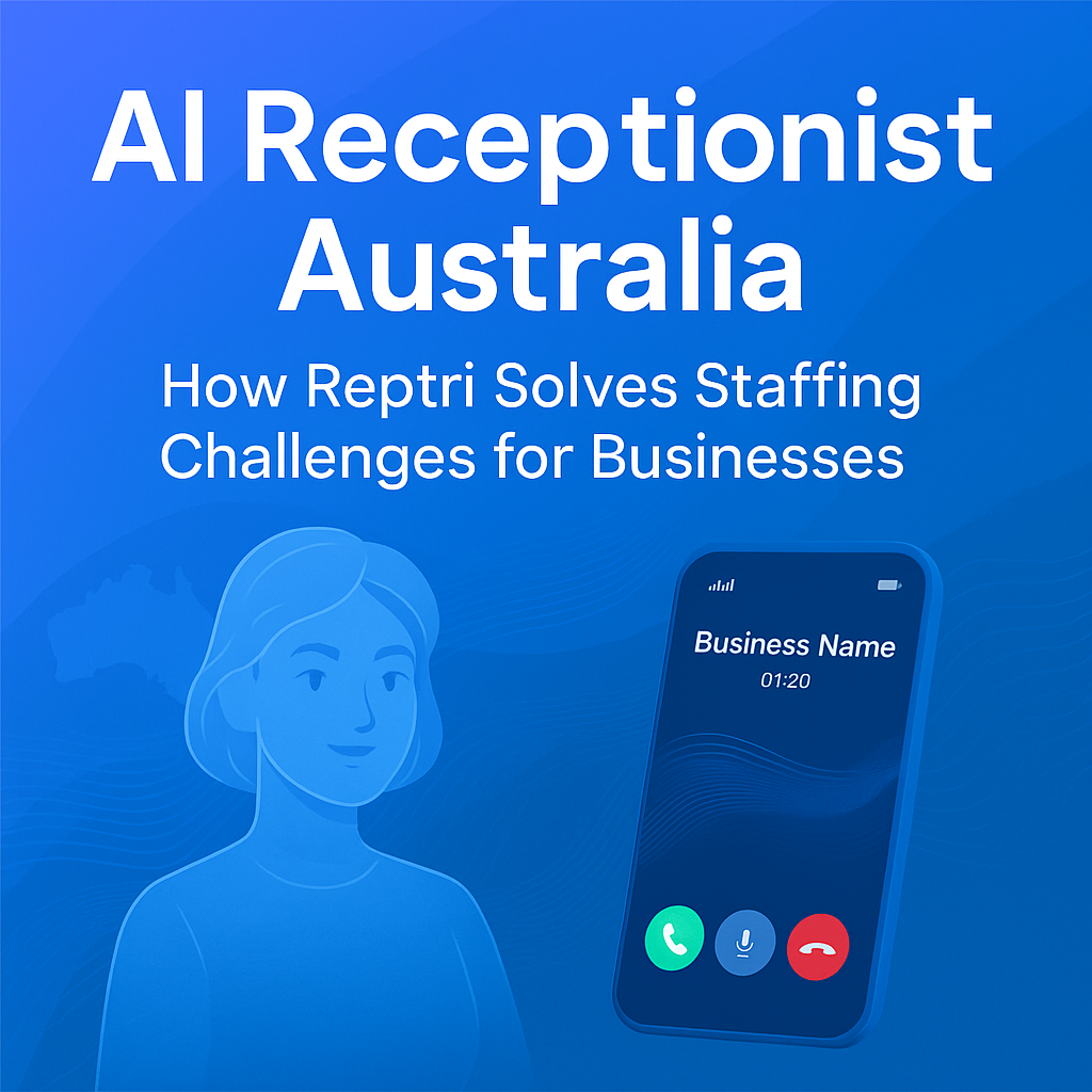 AI Receptionist Australia How Reptri Solves Staffing Challenges for Businesses